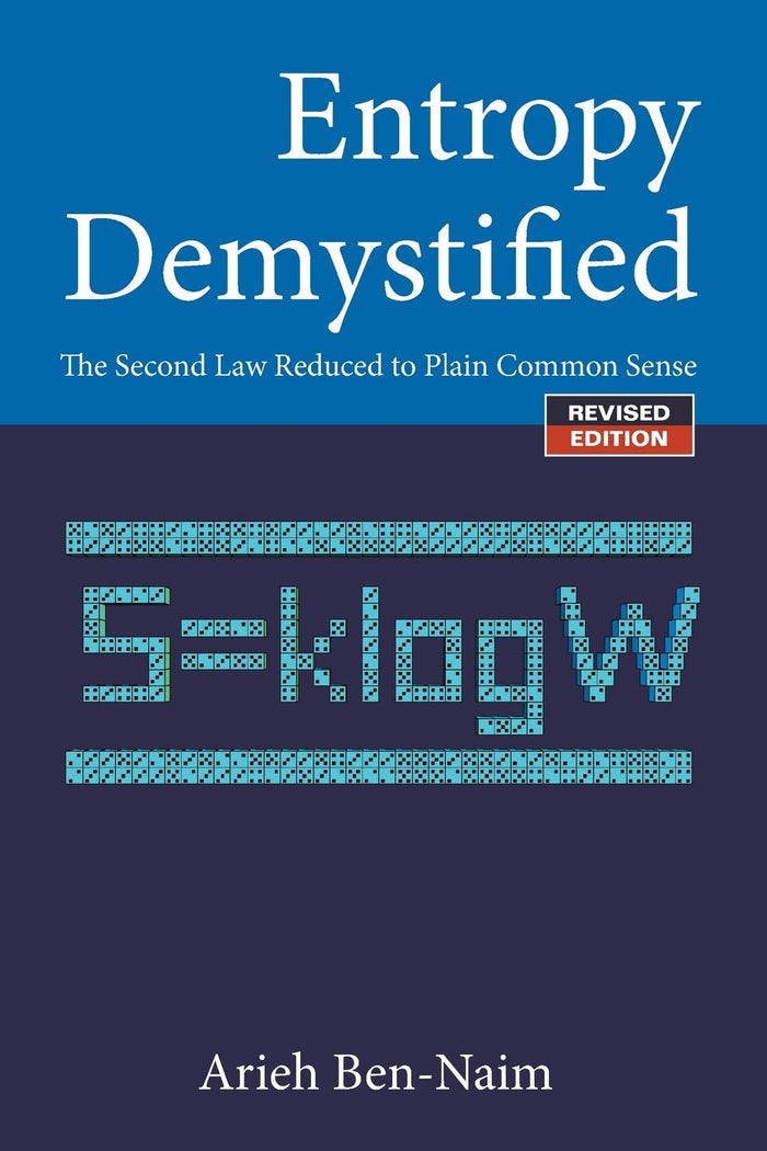 Entropy Demystified: The Second Law Reduced To Plain Common Sense (Revised Edition) Paperback
