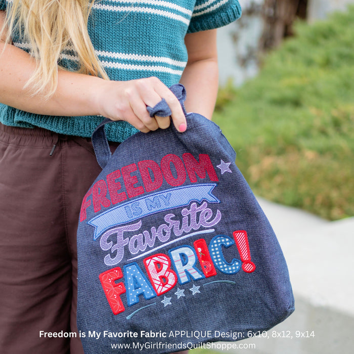 Freedom Is My Favorite Fabric APPLIQUE Embroidery Design: 6x10, 8x12, 9x14