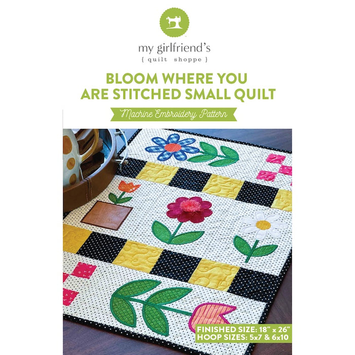 Bloom Where You Are Stitched Small Quilt (Downloadable Sewing and Machine Embroidery Pattern)