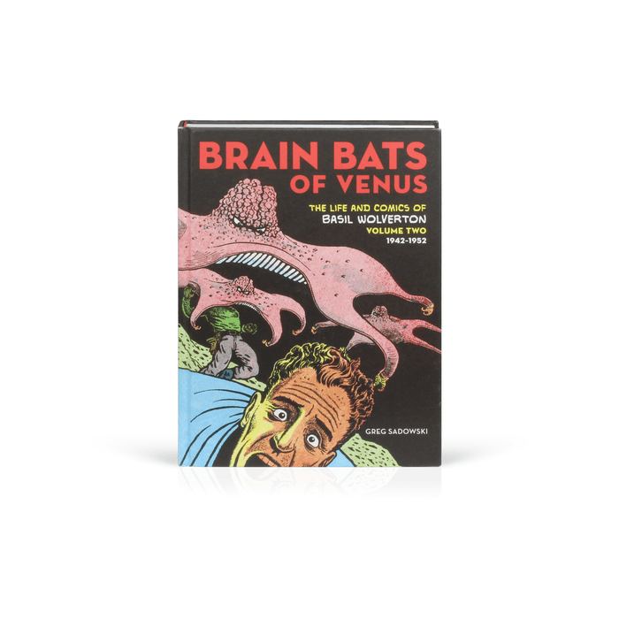Brain Bats of Venus: The Life and Comics of Basil Wolverton