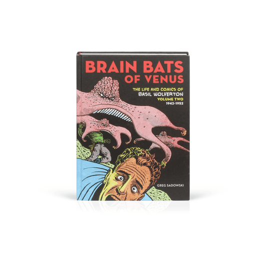 Brain Bats of Venus: The Life and Comics of Basil Wolverton