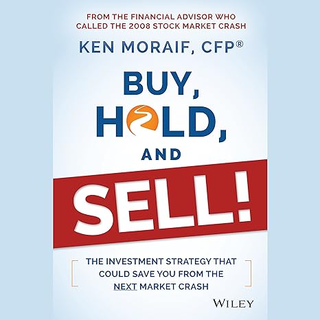 Buy, Hold, And Sell!: The Investment Strategy That Could Save You From The Next Market Crash