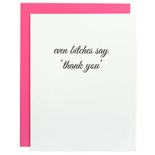 Chez Gagne' Even Bitches Say Thank You Card.