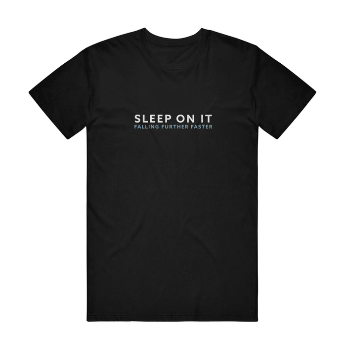 The Sleep On It Black Falling Further Faster T-Shirt showcases "SLEEP ON IT" in bold white letters and "FALLING FURTHER FASTER" in smaller print on the chest.