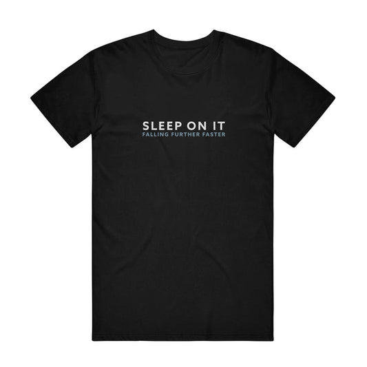 The Sleep On It Black Falling Further Faster T-Shirt showcases "SLEEP ON IT" in bold white letters and "FALLING FURTHER FASTER" in smaller print on the chest.