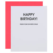 Happy Birthday From Your Favorite Child.