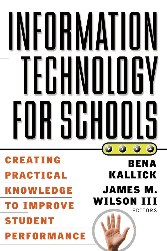 Information Technology For Schools Creating Practical Knowledge to Improve Student Performance Paperback
