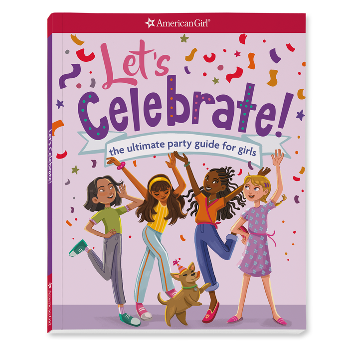 Let's Celebrate! The Ultimate Party Guide for Girls Book