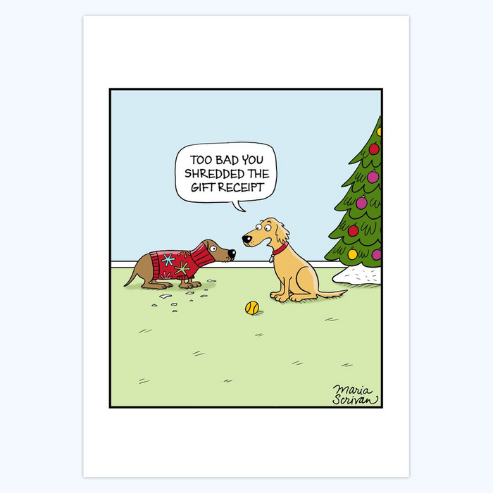 Maria Scrivan: "Too bad you shredded the gift receipt."- 5x7 Holiday Cards