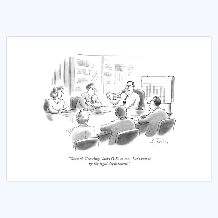 Mike Twohy: "'Season's Greetings' looks O.K. to me. Let's run it by the legal department." 5x7 Holiday Cards