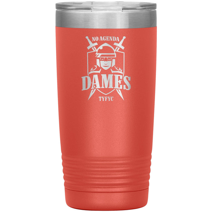 NO AGENDA DAMES - 20 oz new tumbler