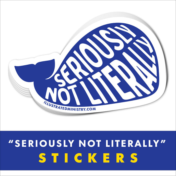 "Seriously, Not Literally" Stickers