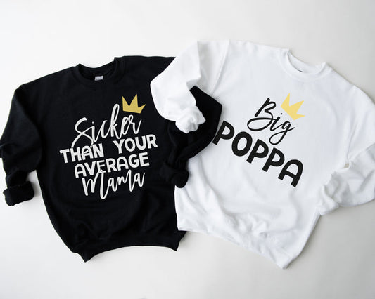 "Sicker Than Your Average Mama/Big Papa/Holla @ Your Aunt"  Hip Hop-themed Custom Parent Sweatshirt