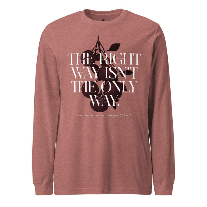 The Right Way Isn't The Only Way Long Sleeve Tee Shirt - The Bean Workshop - fourth wing, iron flame, long sleeve tee, rebecca yarros, violet sorrengail, xaden riorson