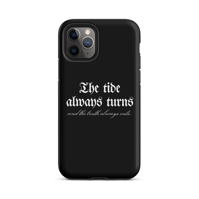 The Tide Always Turns Tough Case for iPhone® - The Bean Workshop - Bold Font, Dark Academia, Fantasy Fandom, Gothic Aesthetic, High Quality Print, iPhone Case, iPhone Phone Case, One Dark Window, Phone Case, Rachel Gillig, Reader Gift, The Shepherd King, The Tide Always Turns Phone Case, Unique Bookish Phone Accessories, White Typography