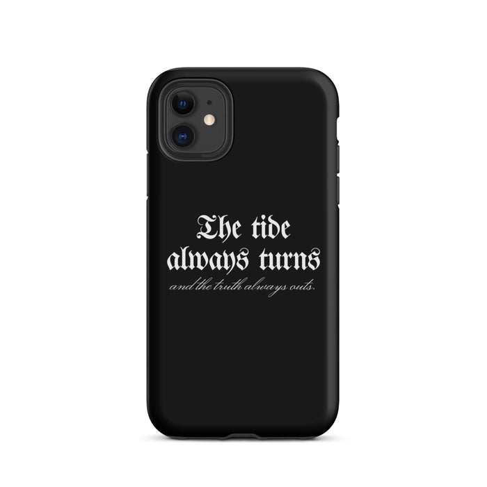 The Tide Always Turns Tough Case for iPhone® - The Bean Workshop - Bold Font, Dark Academia, Fantasy Fandom, Gothic Aesthetic, High Quality Print, iPhone Case, iPhone Phone Case, One Dark Window, Phone Case, Rachel Gillig, Reader Gift, The Shepherd King, The Tide Always Turns Phone Case, Unique Bookish Phone Accessories, White Typography