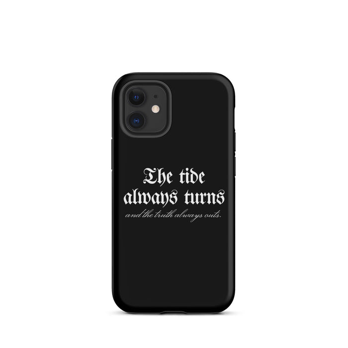 The Tide Always Turns Tough Case for iPhone® - The Bean Workshop - Bold Font, Dark Academia, Fantasy Fandom, Gothic Aesthetic, High Quality Print, iPhone Case, iPhone Phone Case, One Dark Window, Phone Case, Rachel Gillig, Reader Gift, The Shepherd King, The Tide Always Turns Phone Case, Unique Bookish Phone Accessories, White Typography