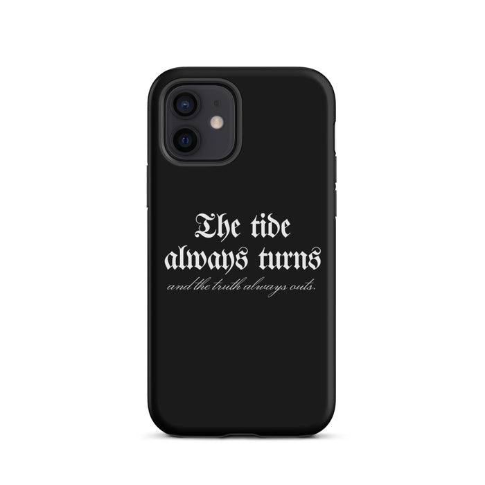 The Tide Always Turns Tough Case for iPhone® - The Bean Workshop - Bold Font, Dark Academia, Fantasy Fandom, Gothic Aesthetic, High Quality Print, iPhone Case, iPhone Phone Case, One Dark Window, Phone Case, Rachel Gillig, Reader Gift, The Shepherd King, The Tide Always Turns Phone Case, Unique Bookish Phone Accessories, White Typography