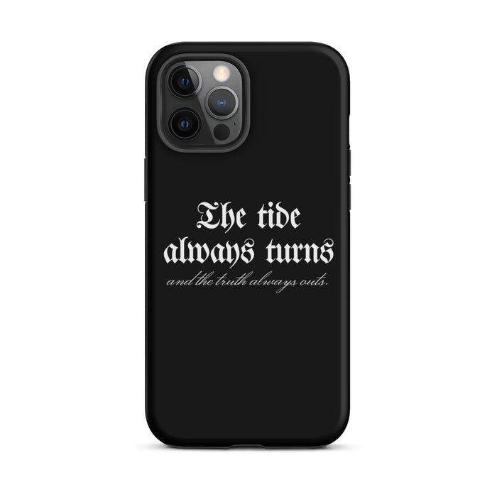 The Tide Always Turns Tough Case for iPhone® - The Bean Workshop - Bold Font, Dark Academia, Fantasy Fandom, Gothic Aesthetic, High Quality Print, iPhone Case, iPhone Phone Case, One Dark Window, Phone Case, Rachel Gillig, Reader Gift, The Shepherd King, The Tide Always Turns Phone Case, Unique Bookish Phone Accessories, White Typography