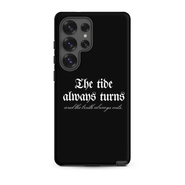 The Tide Always Turns Tough case for Samsung® - The Bean Workshop - Bold Font, Dark Academia, Fantasy Fandom, Gothic Aesthetic, High Quality Print, One Dark Window, Phone Case, Rachel Gillig, Reader Gift, Samsung phone case, The Shepherd King, The Tide Always Turns Phone Case, Unique Bookish Phone Accessories, White Typography