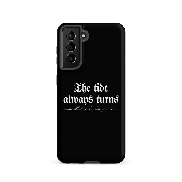 The Tide Always Turns Tough case for Samsung® - The Bean Workshop - Bold Font, Dark Academia, Fantasy Fandom, Gothic Aesthetic, High Quality Print, One Dark Window, Phone Case, Rachel Gillig, Reader Gift, Samsung phone case, The Shepherd King, The Tide Always Turns Phone Case, Unique Bookish Phone Accessories, White Typography