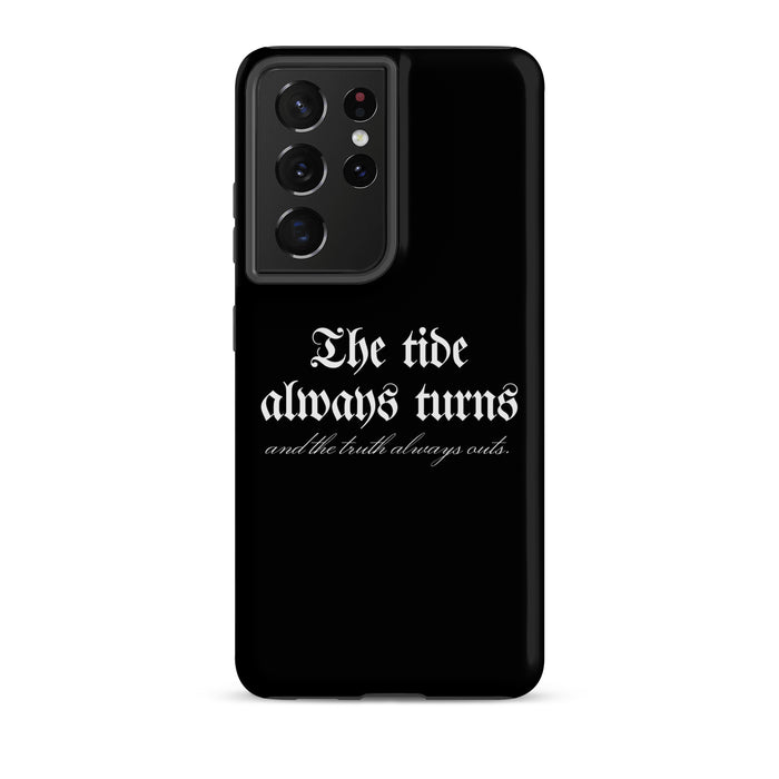 The Tide Always Turns Tough case for Samsung® - The Bean Workshop - Bold Font, Dark Academia, Fantasy Fandom, Gothic Aesthetic, High Quality Print, One Dark Window, Phone Case, Rachel Gillig, Reader Gift, Samsung phone case, The Shepherd King, The Tide Always Turns Phone Case, Unique Bookish Phone Accessories, White Typography