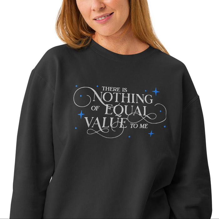 There Is Nothing of Equal Value to Me Embroidered Fleece Sweatshirt - The Bean Workshop - Ballad of Never After Quote Merch, Black Gothic Script Typography, Cozy Loungewear, Dark Romance, Elegant Flourish Lettering, Embroidered Fleece Sweatshirt, Gothic Elegance, Once Upon a Broken Heart, Scattered Star Sparkle Detail, Stephanie Garber, The Ballad of Never After, There Is Nothing of Equal Value to Me Embroidered Fleece Sweatshirt for Book Lovers, Travel Day Comfort