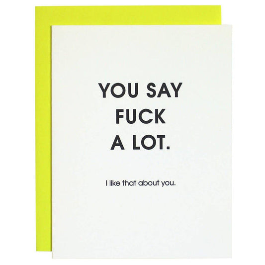 You Say Fuck A Lot Letterpress Greeting Card.